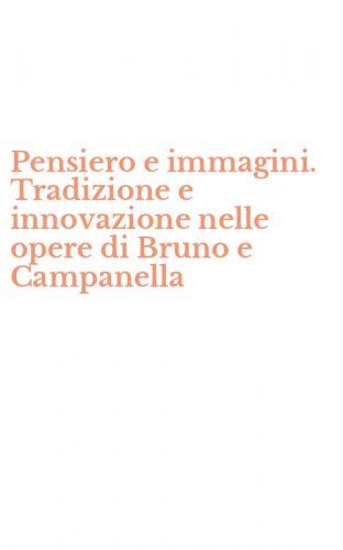 Pensiero e immagini. Tradizione e innovazione nelle opere di Bruno e Campanella