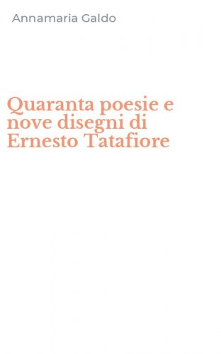 Quaranta poesie e nove disegni di Ernesto Tatafiore
