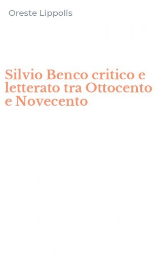 Silvio Benco critico e letterato tra Ottocento e Novecento