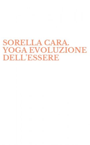 SORELLA CARA. YOGA EVOLUZIONE DELL'ESSERE