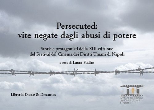 Persecuted: vite negate dagli abusi di potere. Storie e protagonisti della XIII edizione del Festival del Cinema dei Diritti Umani di Napoli
