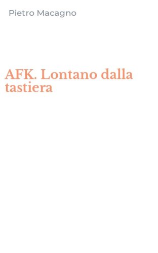 AFK. Lontano dalla tastiera