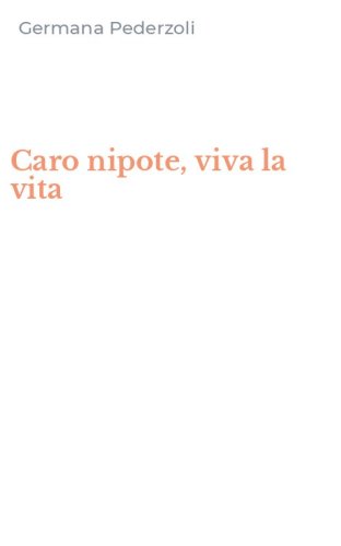 Caro nipote, viva la vita