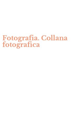 Fotografia. Collana fotografica