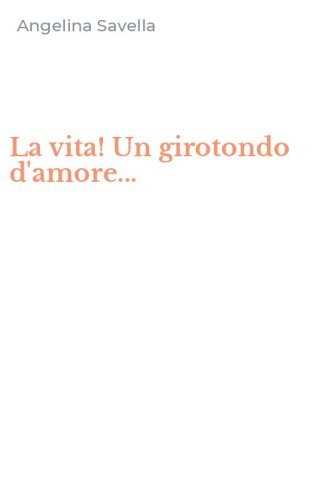 La vita! Un girotondo d'amore...