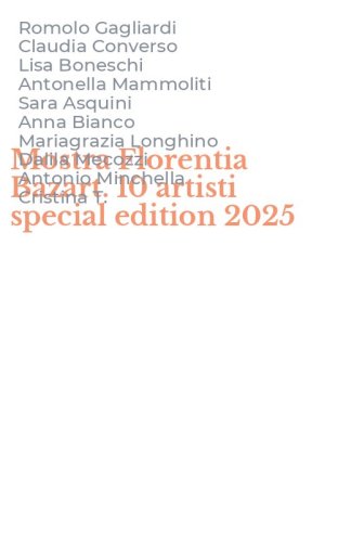 Mostra Florentia Bazart. 10 artisti special edition 2025