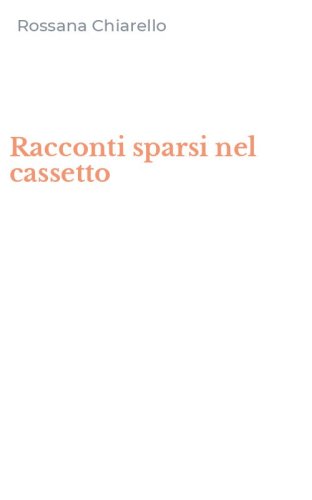 Racconti sparsi nel cassetto