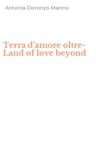 Terra d'amore oltre-Land of love beyond