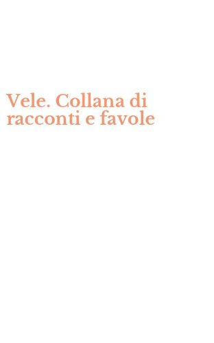 Vele. Collana di racconti e favole