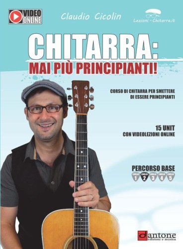 Chitarra: mai pi&ugrave; principianti. Corso di chitarra per smettere di essere principianti