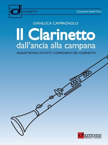Il clarinetto dall'ancia alla campana. Analisi tecnica di tutti i componenti del clarinetto