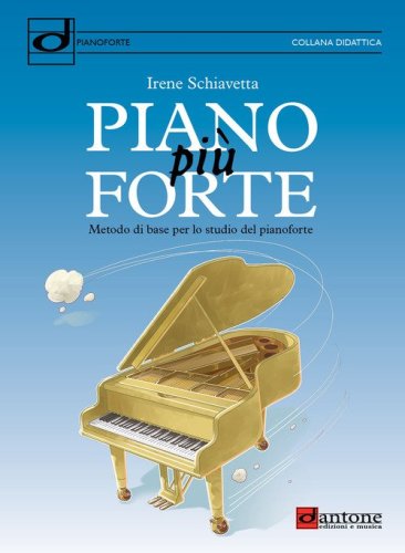 Piano pi&ugrave; forte. Metodo di base per lo studio del pianoforte