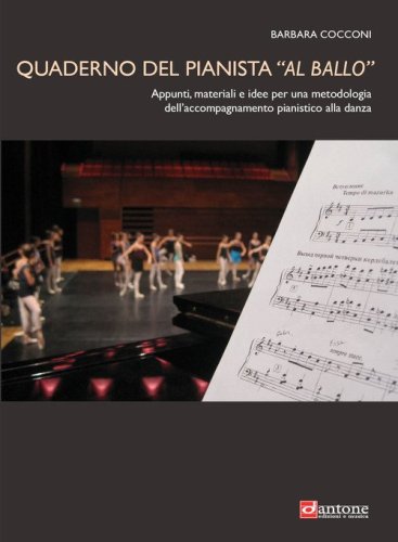 Quaderno del pianista &laquo;al ballo&raquo;. Appunti, materiali e idee per una metodologia dell'accompagnamento pianistico alla danza