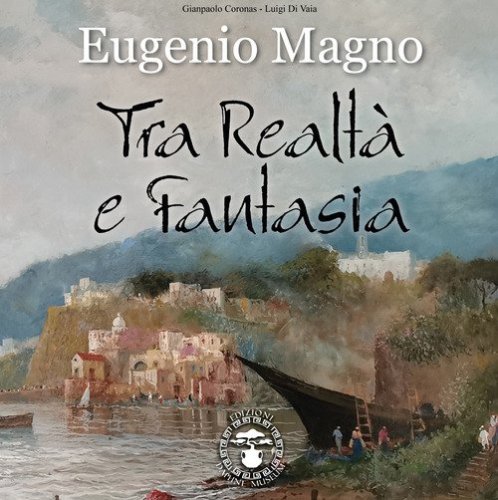 Eugenio Magno. Tra realt&agrave; e fantasia
