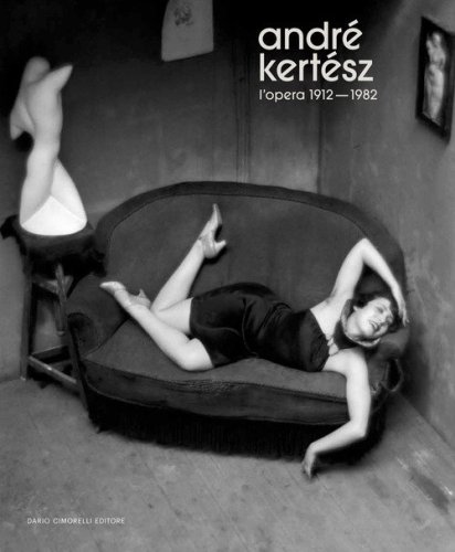 Andr&eacute; Kert&eacute;sz. L'opera 1912-1982