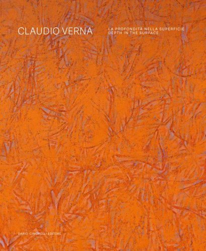Claudio Verna. La profondit&agrave; nella superficie-Depth in the surface