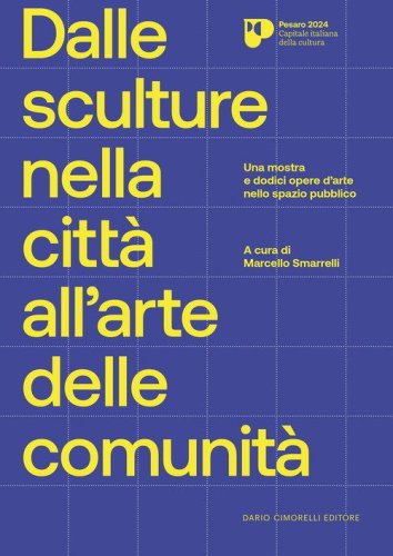 Dalle sculture nella citt&agrave; all'arte delle comunit&agrave;. Una mostra e dodici opere d'arte nello spazio pubblico