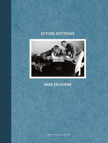 Ettore Sottsass. Mise en sc&egrave;ne. Ediz. italiana e inglese