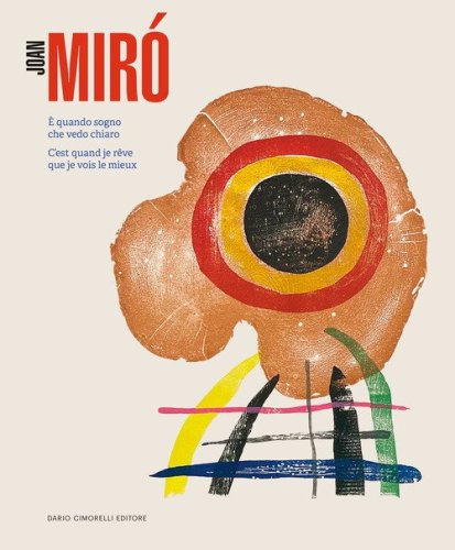 Joan Mir&ograve;. &Egrave; quando sogno che vedo chiaro-C'est quand je r&ecirc;ve que je vois le mieux