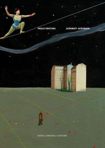 Paolo Ventura. Acrobati-Acrobats