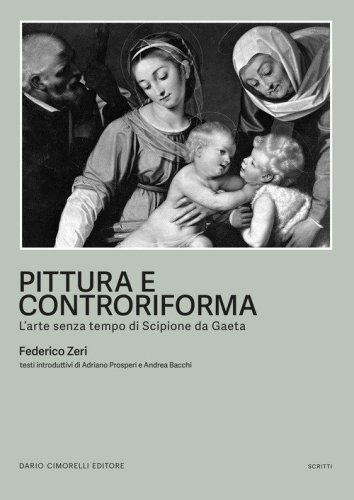 Pittura e controriforma. L'arte senza tempo di Scipione da Gaeta