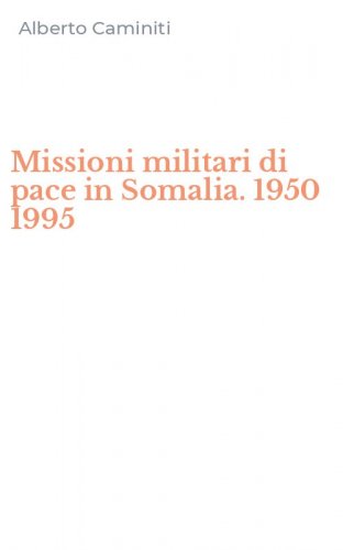 Missioni militari di pace in Somalia. 1950 1995