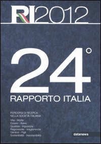 24&deg; rapporto Italia 2012. Percorsi di ricerca nella societ&agrave; italiana