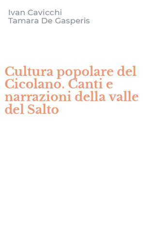 Cultura popolare del Cicolano. Canti e narrazioni della valle del Salto