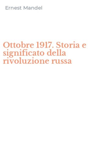 Ottobre 1917. Storia e significato della rivoluzione russa