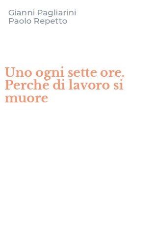 Uno ogni sette ore. Perch&eacute; di lavoro si muore