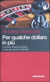 Per qualche dollaro in pi&ugrave;. Come la finanza Casin&ograve; si sta giocando il pianeta