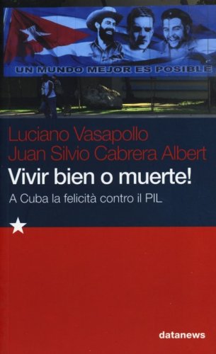 Vivir bien o muerte! A Cuba la felicit&agrave; contro il PIL