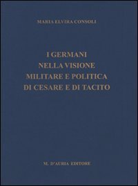 I germani nella visione militare e politica di Cesare e di Tacito