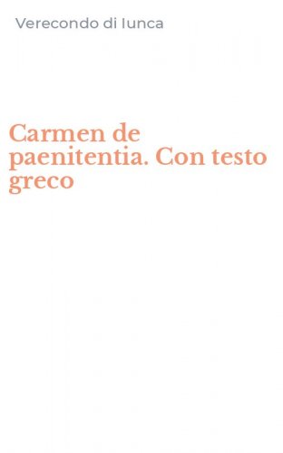 Carmen de paenitentia. Con testo greco