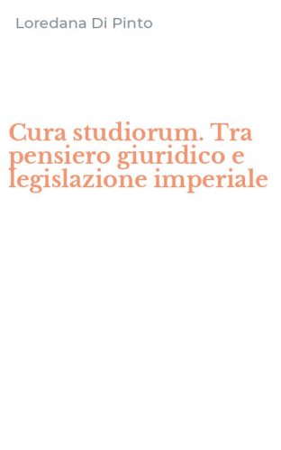 Cura studiorum. Tra pensiero giuridico e legislazione imperiale