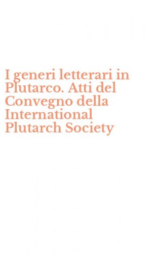 I generi letterari in Plutarco. Atti del Convegno della International Plutarch Society