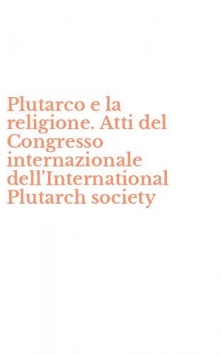 Plutarco e la religione. Atti del Congresso internazionale dell'International Plutarch society