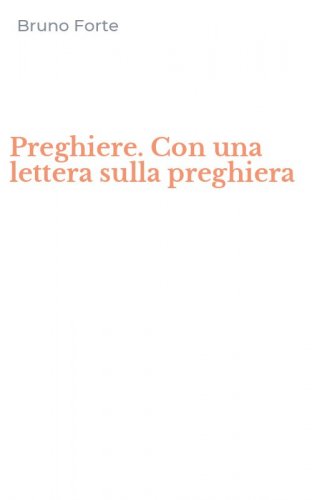 Preghiere. Con una lettera sulla preghiera