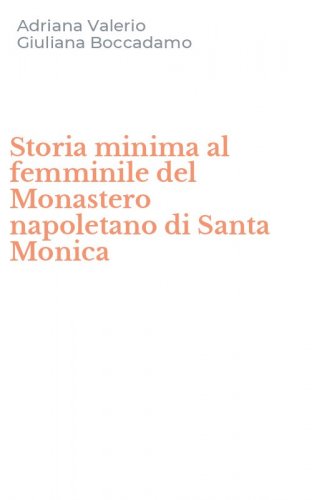 Storia minima al femminile del Monastero napoletano di Santa Monica