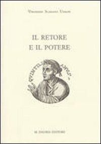 Il retore e il potere. Progetto formativi e strategie del consenso nell'&laquo;Institutio oratoria&raquo;
