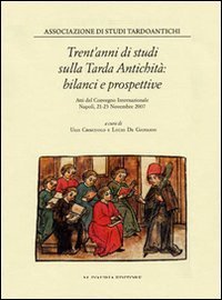 Trent'anni di studi sulla tarda antichit&agrave;. Atti del Convegno internazionale