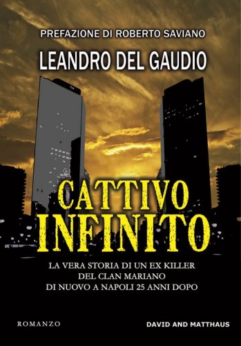 Cattivo infinito. La vera storia di un ex killer del clan Mariano di nuovo a Napoli 25 anni dopo