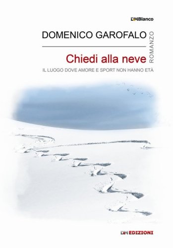 Chiedi alla neve. Il luogo dove amore e sport non hanno et&agrave;