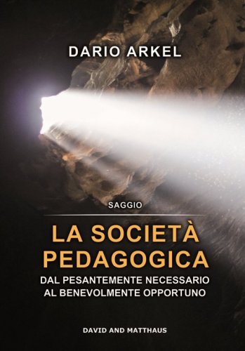 La societ&agrave; pedagogica. Dal pesantemente necessario al benevolmente opportuno