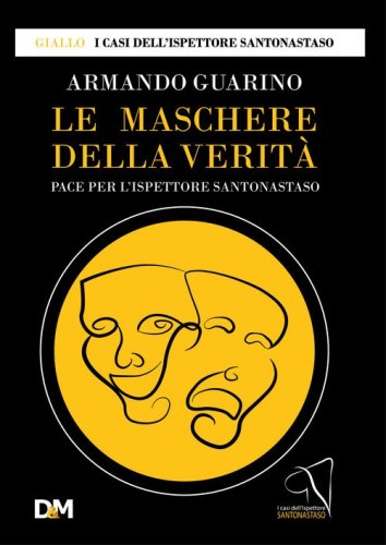 Le maschere della verit&agrave;. Pace per l'ispettore Santonastaso
