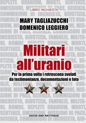 Militari all'uranio. Per la prima volta i retroscena svelati da testimonianze, documentazioni e foto