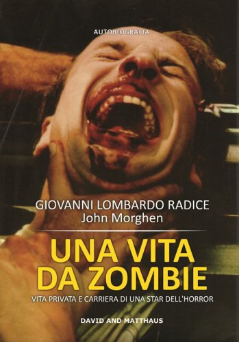 Una vita da zombie. Vita privata e carriera di una star dell'horror