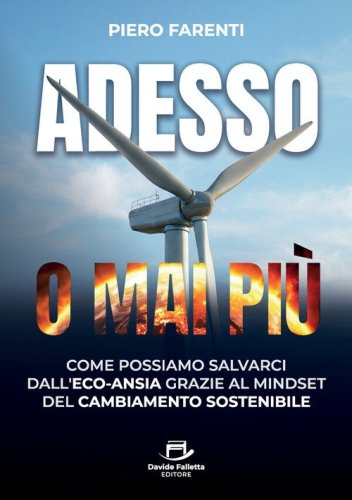 Adesso o mai pi&ugrave;. Come possiamo salvarci dall'eco-ansia grazie al mindset del cambiamento sostenibile