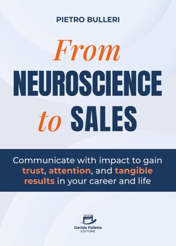 From neuroscience to sales. Communicate with impact to gain trust, attention, and tangible results in your career and life
