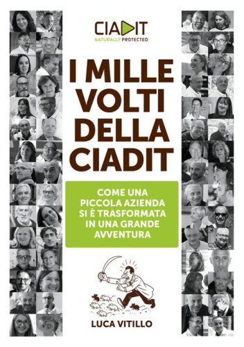 I mille volti della Ciadit. Come una piccola azienda si &egrave; trasformata in una grande avventura